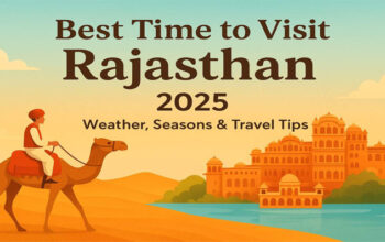 Best Time to Visit Rajasthan – Travel Seasons, Weather & Festival Guide