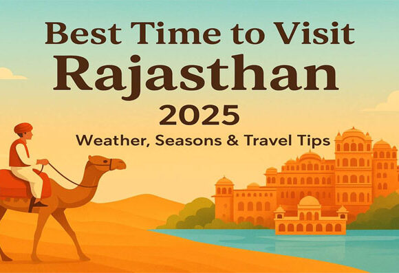 Best Time to Visit Rajasthan – Travel Seasons, Weather & Festival Guide